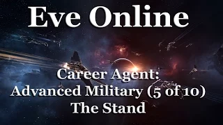 Eve Online - Career Agent: Advanced Military - The Stand (5 of 10)