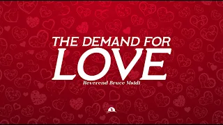 The Demand for Love | Reverend Bruce Msidi