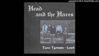 Head And The Hares - Two Tymes