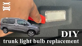 Trunk light bulb replacement PEUGEOT RIFTER/CITROEN BERLINGO/OPEL COMBO/TOYOTA PROACE CITY VERSO/COM