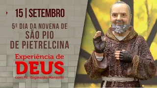 Experiência de Deus | 15/09/23 | 5º TREZENA DE SÃO PIO DE PIETRElCINA| PADRE REGINALDO MANZOTTI