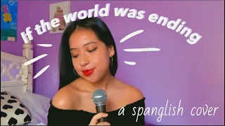 If the world was ending- JP Saxe ft. Evaluna Montaner (spanglish cover)