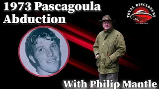 The 1973 Pascagoula Abduction with Philip Mantle: Beyond A Reasonable Doubt