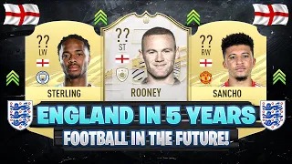 THIS IS HOW ENGLAND WILL LOOK LIKE IN 5 YEARS! 😱🔥 ft. Sancho, Rooney, Sterling... etc