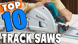 Top 10 Best Track Saws Review In 2024
