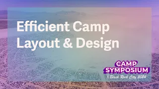 2024 Camp Symposium: Efficient Camp Layout and Design