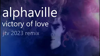 Alphaville - A Victory of Love (JTV 2023 Remix)