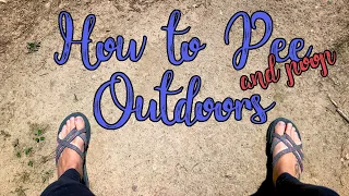 How to Pee (and Poop) Outdoors: Tips for Ladies and Leave No Trace!