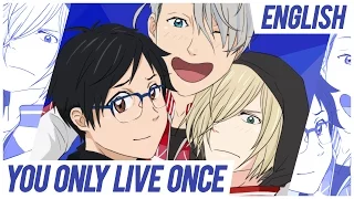 [ENGLISH] Yuri!!! On Ice - You Only Live Once (Cover)