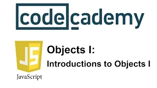 Learn JavaScript with Codecademy: Introductions to Objects 1