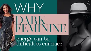 WHY DARK FEMININE ENERGY CAN BE DIFFICULT TO EMBRACE