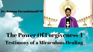 THE POWER OF FORGIVENESS -1- Fr. Antony Parankimalil VC