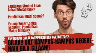 Gilak!! UKT Kampus Negeri Naik Keras!!! - Student Loan Bakal Diterapkan?? - Pendidikan Overpriced??