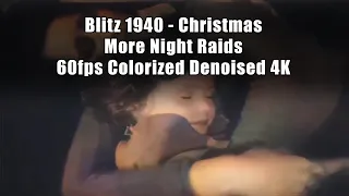 Blitz 1940 Christmas More Night Raids -  60fps Colorized Denoised 4K
