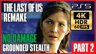 THE LAST OF US REMAKE PS5 [4K 60FPS HDR PS5] No Damage GROUNDED STEALTH Walkthrough Part 2