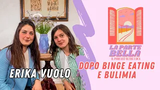 Erika Vuolo, dopo 12 anni di binge eating - La Parte Bella💜