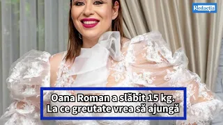 Oana Roman a slăbit 15 kg. La ce greutate vrea să ajungă: „Nu mă opresc aici!”