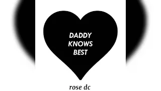 Daddy Knows Best (Single)- rose dc
