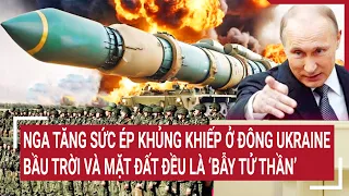 Tin quốc tế 11/5:Nga tăng sức ép khủng khiếp ở Đông Ukraine bầu trời và mặt đất đều là ‘bẫy tử thần’