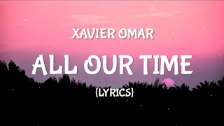 Xavier Omär  - All Our Time (Lyrics)