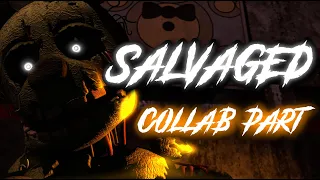 (SFM) FNAF SONG ''Salvaged'' By @GiveHeartRecords COLLAB PART For @loopytrap