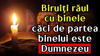 🔴 5 Pilde Esențiale - Biruiți răul cu binele, căci de partea binelui este Dumnezeu!