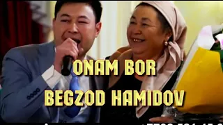 ОНАМ БОР 💣🔥БЕГЗОД ХАМИДОВ ONAM BOR BEGZOD HAMIDOV