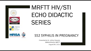 S52   MRFTT HIVSTI ECHO DIDACTIC SERIES   SYPHILIS IN PREGNANCY