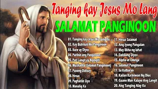 Worship Songs 2023, Tagalog Last Morning, Tanging kay Jesus MoLang, Hiram Na Buhay Ko, Ikaw ay Diyos