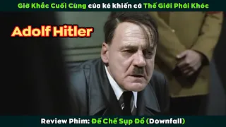 [Review Phim] Giờ Khắc Cuối Cùng Của Kẻ Khiến Cả Thế Giới Phải Khóc | Downfall