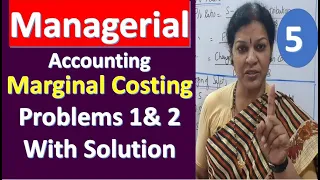 5. Marginal Costing Problem Number 1 & 2 With Solution from Managerial Accounting Subject