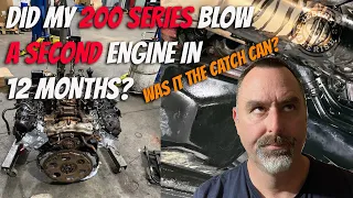 Did my 200 Series Landcruiser ENGINE BLOW again - twice in 12 months? Or was the catch can to blame?