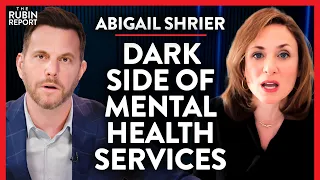 Exposing How Mental Health Services Are Doing More Harm than Good | Abigail Shrier