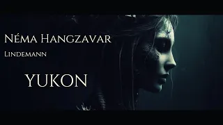 Néma Hangzavar - Yukon [MAGYARUL] [LINDEMANN]