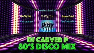 80's Disco Mix - DJ Carver P....with...Dr Hyde,Starchild,C Wyllie,Joy Production,Peacemen Int.