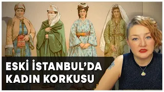 Tarihte İstanbul'da Modernleşme ve Kadın Korkusu