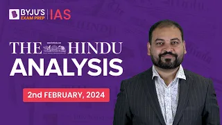 The Hindu Newspaper Analysis | 2nd February 2024 | Current Affairs Today | UPSC Editorial Analysis