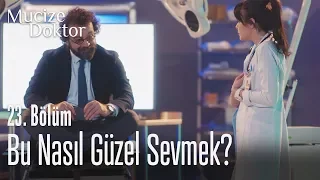 Bu nasıl güzel sevmek? - Mucize Doktor 23. Bölüm