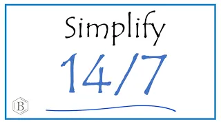 How to Simplify the Fraction 14/7