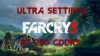 Far Cry 3 AMD R7 250 720p Ultra Settings