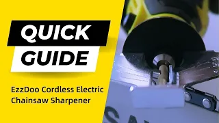 QUICK GUIDE - EzzDoo Cordless Electric Chainsaw Sharpener.