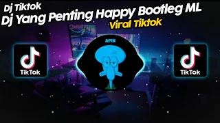 DJ YANG PENTING HAPPY ML VIRAL TIK TOK TERBARU 2023!!