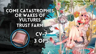 [Arknights] Come Catastrophes or Wakes of Vultures Trust Farm CV-7 3 Operators