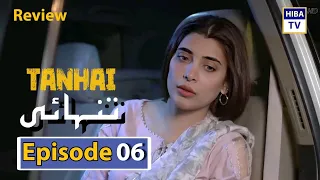 Tanhai Episode 6 - Affan Waheed - Madiha Imam - Saboor Ali - 1st May 2024 - Ikhlaas TV