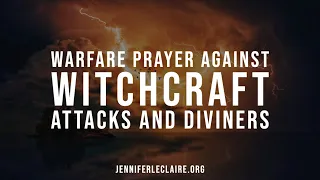 Warfare Prayer Against Witchcraft Attacks and Diviners