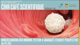 Café Scientifique - Understanding Our Immune System: A Graduate Student Perspective