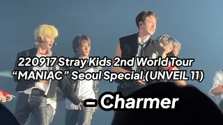 220917 Charmer - Stray Kids 2nd World Tour “MANIAC” Seoul Special (UNVEIL 11)