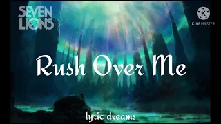 Seven Lions x ILLENIUM x Said The Sky - Rush Over Me ft Haliene (Lyrics)