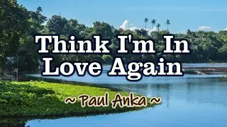 Think I'm In Love Again - KARAOKE VERSION - As popularized by Paul Anka