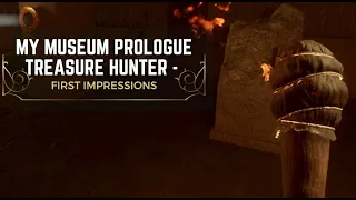 My Museum Prologue Treasure Hunter - Gameplay - First Impressions